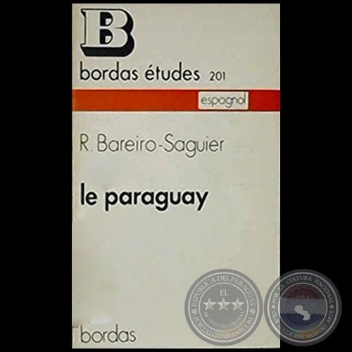 LE PARAGUAY - Autor: R. BAREIRO SAGUIER - Año 1972